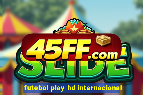 futebol play hd internacional